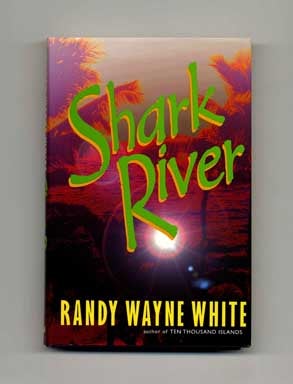 Book #18280 Shark River - 1st Edition/1st Printing. Randy Wayne White