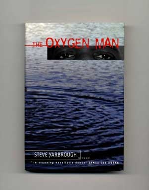 Book #18313 The Oxygen Man - 1st Edition/1st Printing. Steve Yarbrough