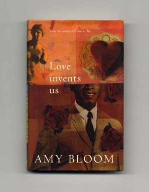 Book #18332 Love Invents Us - 1st UK Edition/1st Printing. Amy Bloom
