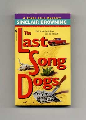 Book #18333 The Last Song Dogs - 1st Edition/1st Printing. Sinclair Browning