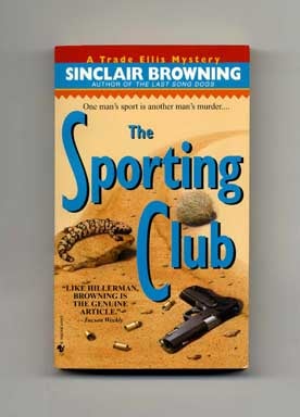 The Sporting Club - 1st Edition/1st Printing. Sinclair Browning.