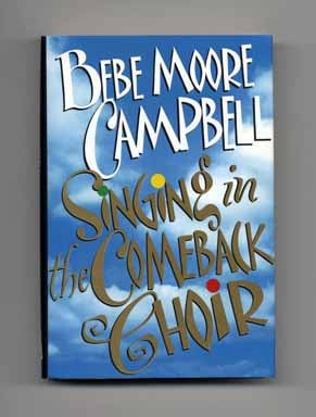 Singing in the Comeback Choir - 1st Edition/1st Printing. Bebe Moore Campbell.
