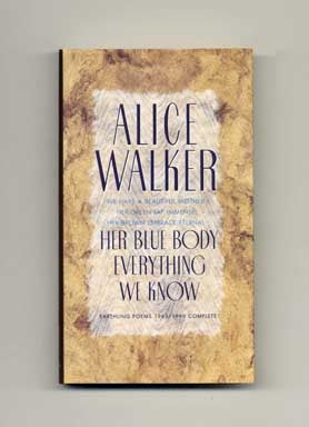 Her Blue Body Everything We Know: Earthling Poems 1965-1990 Complete - 1st Edition/1st Printing. Alice Walker.