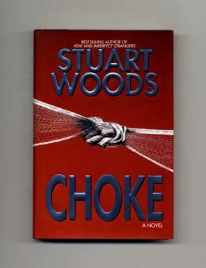 Book #18462 Choke - 1st Edition/1st Printing. Stuart Woods