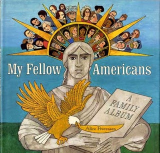 My Fellow Americans: A Family Album - 1st Edition/1st Printing. Alice Provensen.