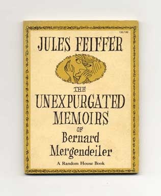 The Unexpurgated Memoirs of Bernard Mergendeiler - 1st Edition/1st Printing. Jules Feiffer.