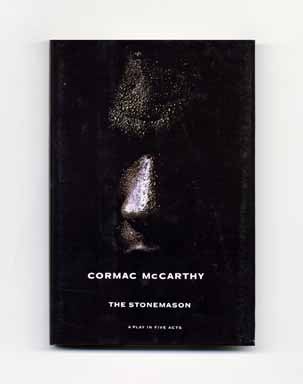 Book #18521 The Stonemason: A Play In Five Acts - 1st Edition/1st Printing. Cormac McCarthy.