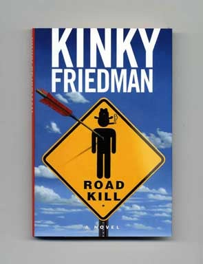 Book #18532 Road Kill - 1st Edition/1st Printing. Kinky Friedman.