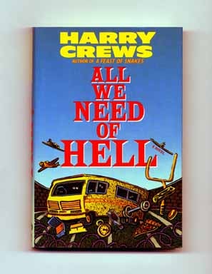 Book #18549 All We Need of Hell - 1st Edition/1st Printing. Harry Crews.
