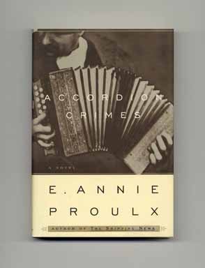 Accordion Crimes - 1st Edition/1st Printing. E. Annie Proulx.