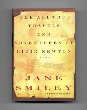 Book #18569 The All-True Travels and Adventures of Lidie Newton - 1st Edition/1st Printing. Jane Smiley.