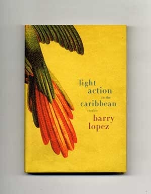 Book #18573 Light Action In The Caribbean: Stories - 1st Edition/1st Printing. Barry Lopez.