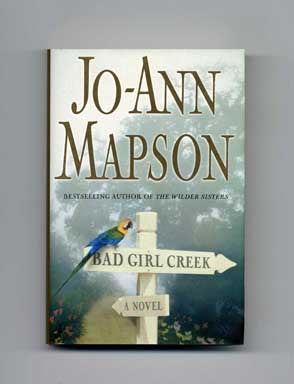 Bad Girl Creek - 1st Edition/1st Printing. Jo-Ann Mapson.