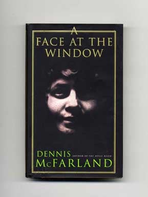 Book #18575 A Face at the Window - 1st Edition/1st Printing. Dennis McFarland
