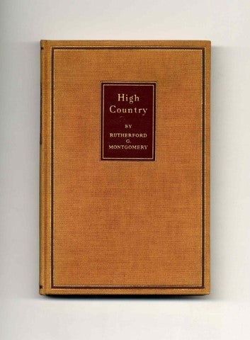 Book #18611 High Country - 1st Edition/1st Printing. Rutherford G. Montgomery.