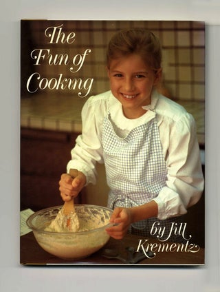 The Fun Of Cooking - 1st Edition/1st Printing. Jill Krementz.