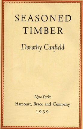 Seasoned Timber - 1st Edition/1st Printing. Dorothy Canfield.