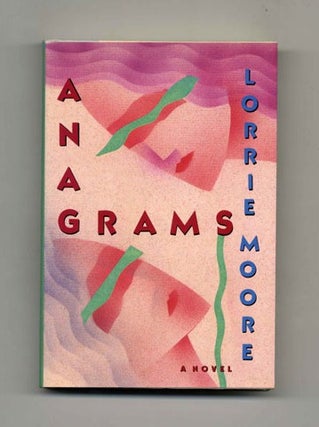 Anagrams - 1st Edition/1st Printing. Lorrie Moore.