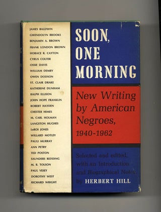 Soon, One Morning: New Writing By American Negroes, 1940-1962 - 1st Edition/1st Printing. Herbert Hill.