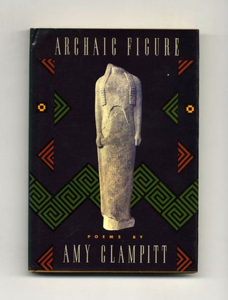 Archaic Figure - 1st Edition/1st Printing. Amy Clampitt.