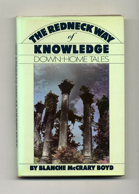 Book #19011 The Redneck Way Of Knowledge, Down-Home Tales - 1st Edition/1st Printing. Blanche McCrary Boyd.