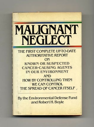 Malignant Neglect - 1st Edition/1st Printing. Robert H. and Boyle.