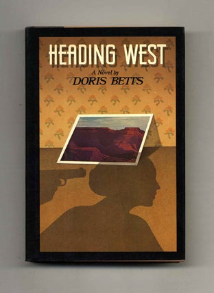 Book #19101 Heading West - 1st Edition/1st Printing. Doris Betts