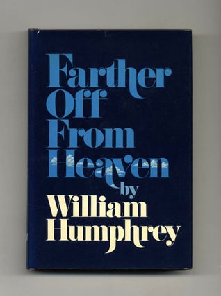 Book #19129 Farther Off From Heaven - 1st Edition/1st Printing. William Humphrey