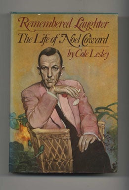 Book #19145 Remembered Laughter: the Life of Noel Coward - 1st US Edition/1st Printing. Cole Lesley.