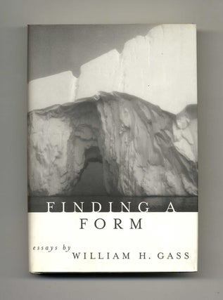 Book #19166 Finding A Form: Essays - 1st Edition/1st Printing. William H. Gass