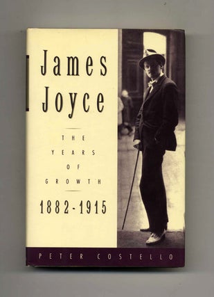 Book #19186 James Joyce: the Years of Growth (1882-1915) - 1st US Edition/1st Printing. Peter...