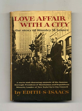 Love Affair with a City: the Story of Stanley M. Isaacs - 1st Edition/1st Printing. Edith S. Isaacs.