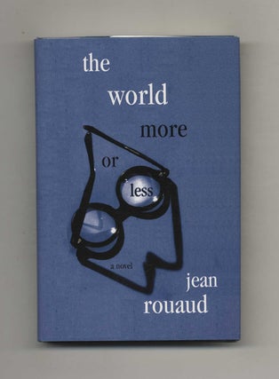 The World More Or Less - 1st Edition/1st Printing. Jean Rouaud.