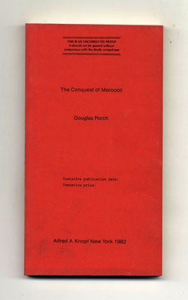 The Conquest Of Morocco - Uncorrected Proof. Douglas Porch.