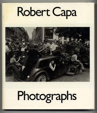 Book #19267 Robert Capa, Photographs - 1st Edition/1st Printing. Cornell Capa, Richard Whelan