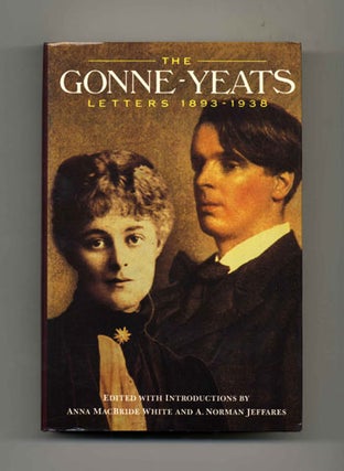 The Gonne-Yeats Letters 1893 - 1938 - 1st Edition/1st Printing. Anna and MacBride White.