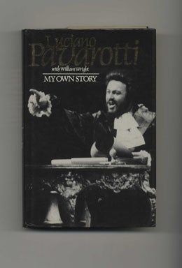Book #19380 My Own Story - 1st UK Edition/1st Printing. Luciano Pavarotti, William Wright.