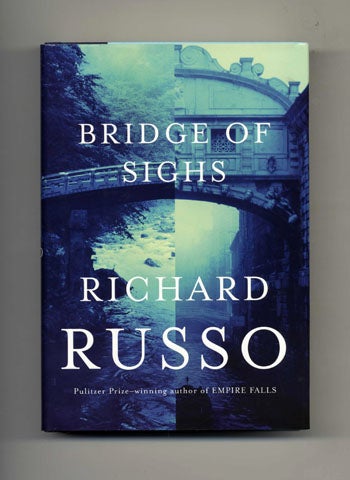 Book #19381 Bridge Of Sighs - 1st Edition/1st Printing. Richard Russo.