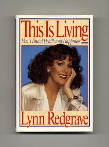 Book #19402 This is Living: How I Found Health and Happiness - 1st Edition/1st Printing. Lynn Redgrave.