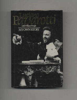 Book #19416 My Own Story - 1st UK Edition/1st Printing. Luciano Pavarotti, William Wright