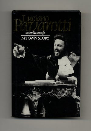 Book #19441 My Own Story - 1st UK Edition/1st Printing. Luciano Pavarotti, William Wright