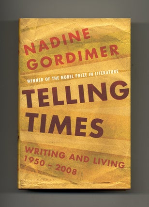 Book #19451 Telling Times; Writing And Living 1950 - 2008 - 1st Edition/1st Printing. Nadine...