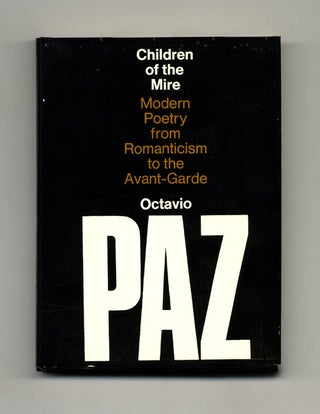 Children Of The Mire; Modern Poetry From Romanticism To The Avant-Garde - 1st US Edition/1st Printing