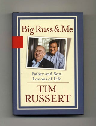 Book #19472 Big Russ and Me: Father and Son Lessons of Life. Tim Russert