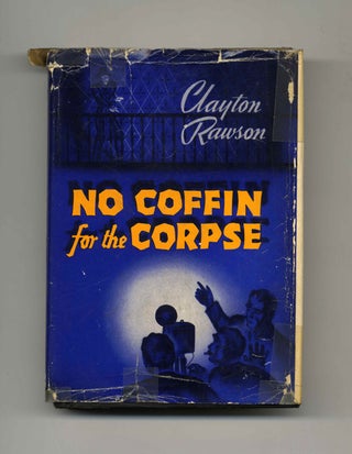 Book #19484 No Coffin for the Corpse - 1st Edition/1st Printing. Clayton Rawson