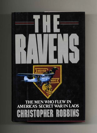 Book #19506 The Ravens The Men Who Flew in America's Secret War in Laos. Christopher Robbins