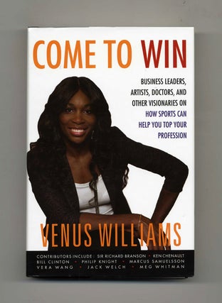 Come To Win - 1st Edition/1st Printing. Venus Williams, Kelly.