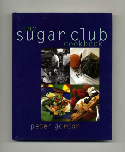 Book #19532 The Sugar Club Cookbook - 1st US Edition/1st Printing. Peter Gordon.