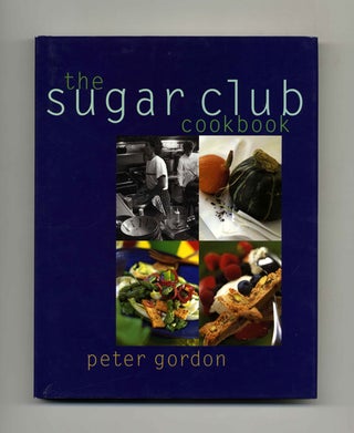 Book #19532 The Sugar Club Cookbook - 1st US Edition/1st Printing. Peter Gordon