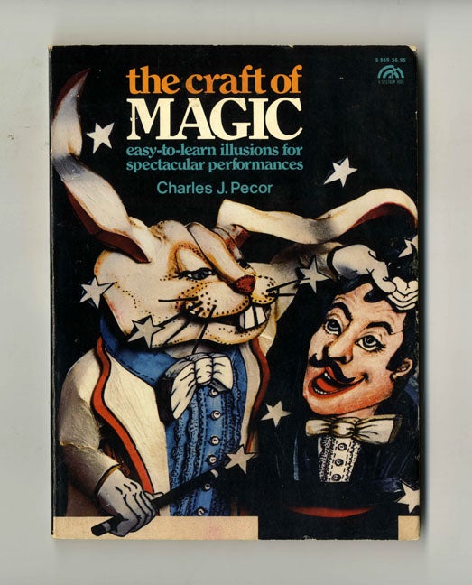 Book #19587 The Craft Of Magic: Easy-to-learn Illusions For Spectacular Performances - 1st Edition/1st Printing. Charles J. Pecor.